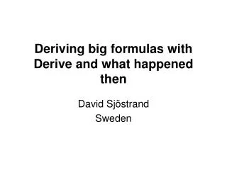 Deriving big formulas with Derive and what happened then