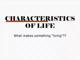 CHARACTERISTICS OF LIFE