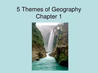 5 Themes of Geography Chapter 1