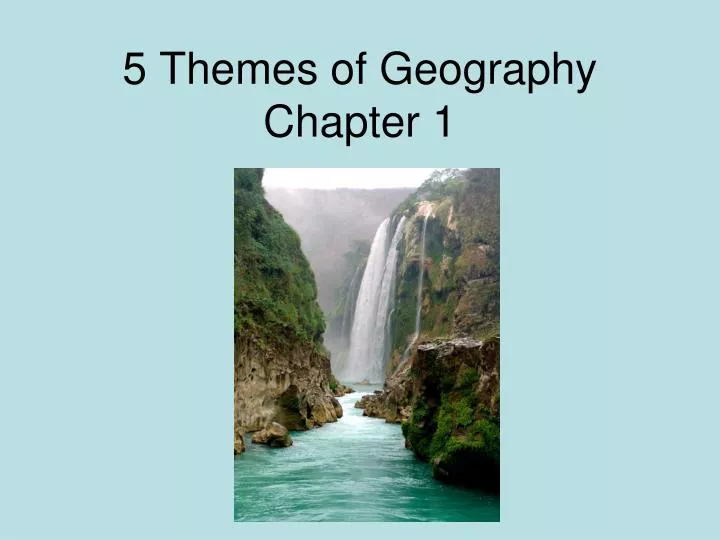 5 themes of geography chapter 1