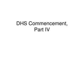 dhs commencement part iv