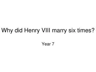 Why did Henry VIII marry six times?