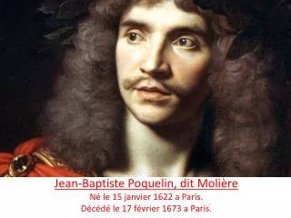 jean baptiste poquelin dit moli re n le 15 janvier 1622 a paris d c d le 17 f vrier 1673 a paris