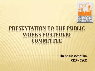 Presentation to the Public Works Portfolio Committee