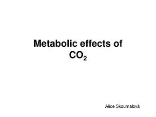 Metabolic effects of CO 2