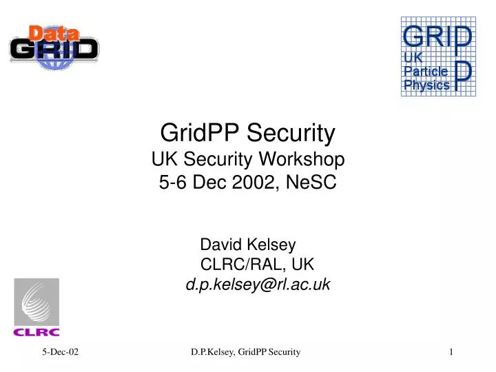 gridpp security uk security workshop 5 6 dec 2002 nesc
