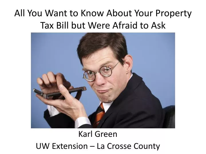 all you want to know about your property tax bill but were afraid to ask