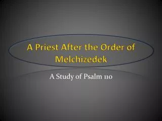 A Priest After the Order of Melchizedek