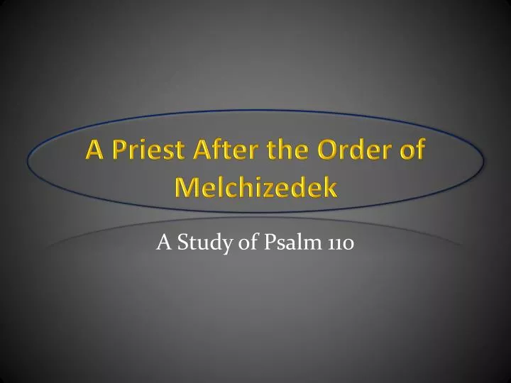 a priest after the order of melchizedek