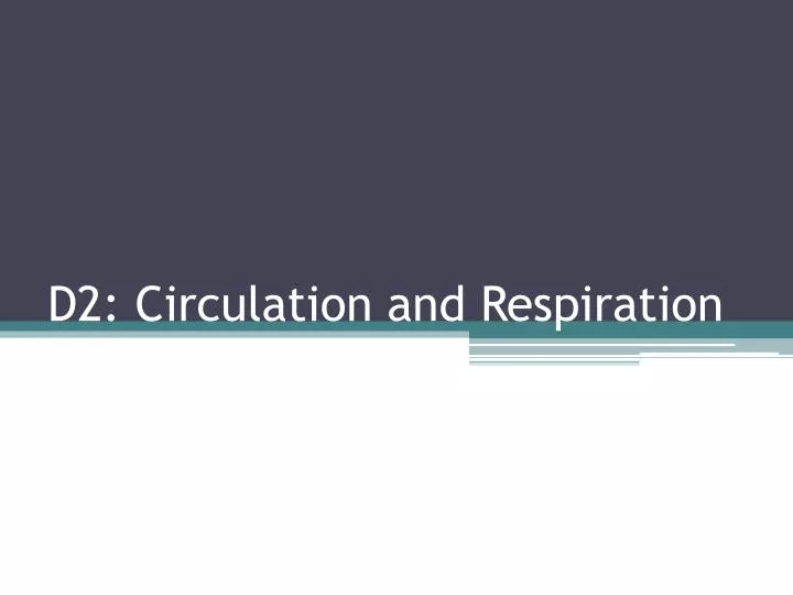 d2 circulation and respiration