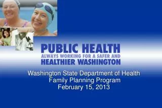 Washington State Department of Health Family Planning Program February 15, 2013