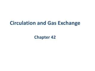 Circulation and Gas Exchange Chapter 42