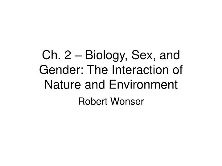 ch 2 biology sex and gender the interaction of nature and environment