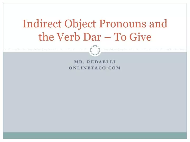 indirect object pronouns and the verb dar to give