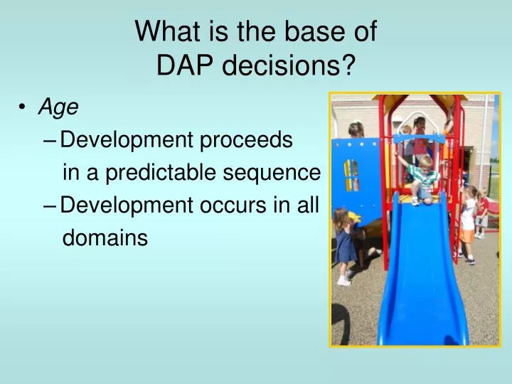 what is the base of dap decisions