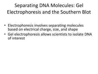 Separating DNA Molecules: Gel Electrophoresis and the Southern Blot