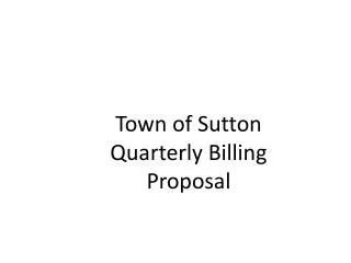 Town of Sutton Quarterly Billing Proposal