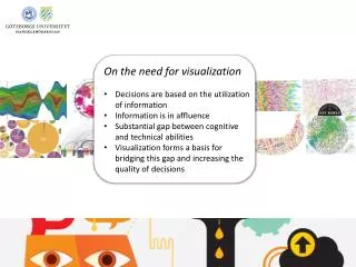 On the need for visualization Decisions are based on the utilization of information