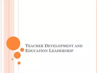 Teacher Development and Education Leadership