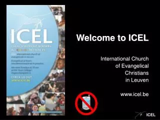 Welcome to ICEL International Church 			 of Evangelical Christians in Leuven icel.be