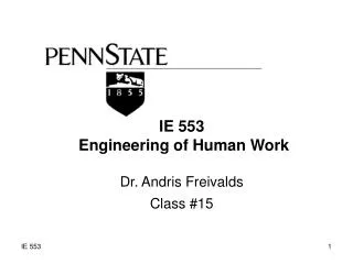 IE 553 Engineering of Human Work Dr. Andris Freivalds Class #15