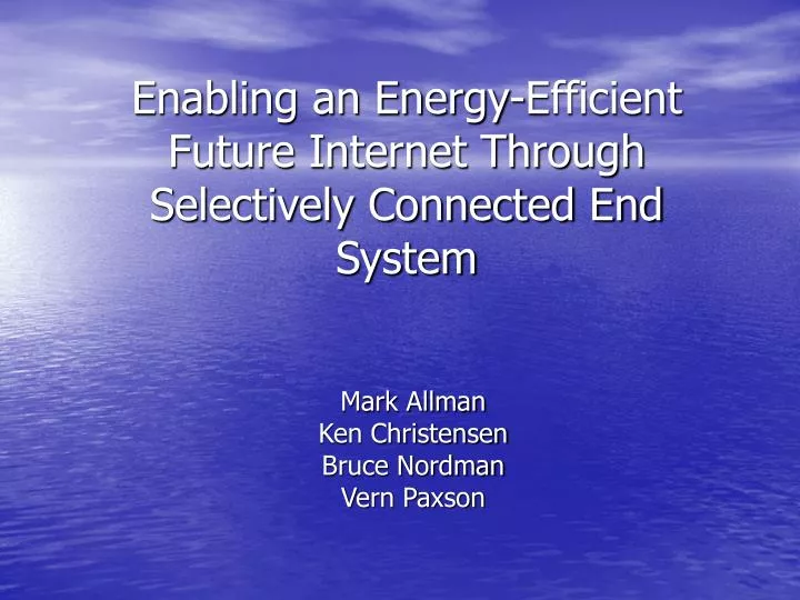 enabling an energy efficient future internet through selectively connected end system