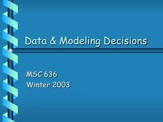 Data &amp; Modeling Decisions