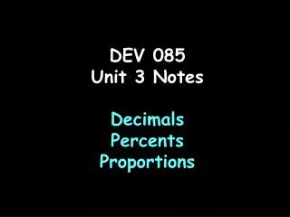 DEV 085 Unit 3 Notes Decimals Percents Proportions