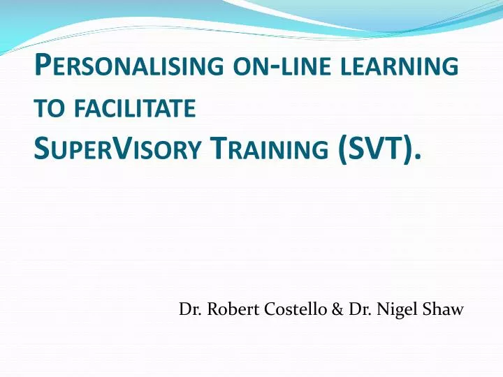 personalising on line learning to facilitate supervisory training svt