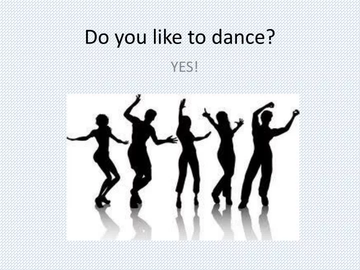 do you like to dance