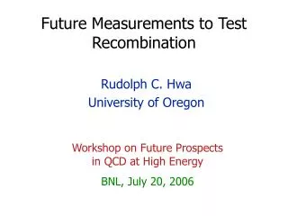Future Measurements to Test Recombination