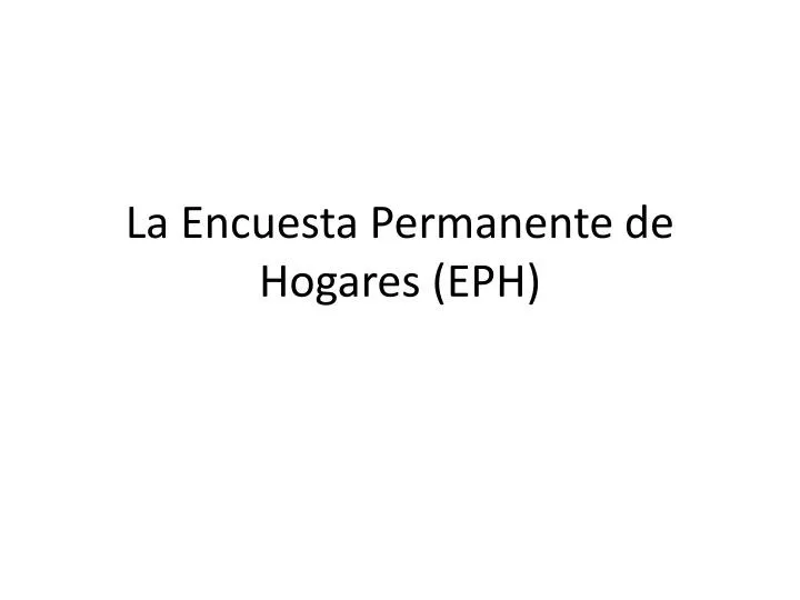 la encuesta permanente de hogares eph