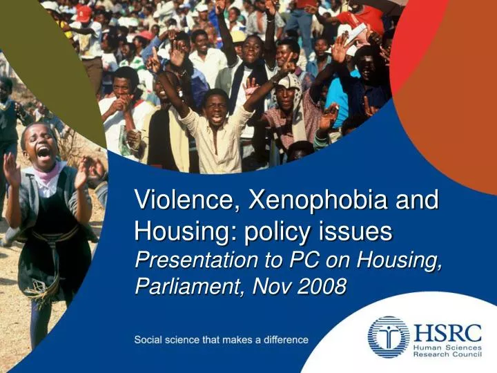 violence xenophobia and housing policy issues presentation to pc on housing parliament nov 2008