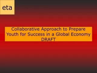 Collaborative Approach to Prepare Youth for Success in a Global Economy DRAFT