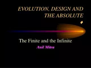 EVOLUTION, DESIGN AND THE ABSOLUTE ?