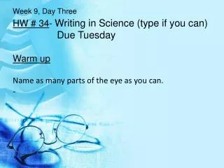 HW # 34 - Writing in Science (type if you can) Due Tuesday Warm up