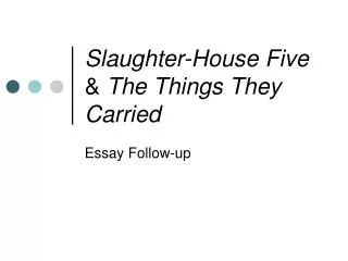 Slaughter-House Five &amp; The Things They Carried