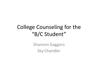 College Counseling for the “B/C Student”