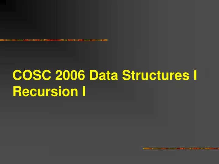 cosc 2006 data structures i recursion i
