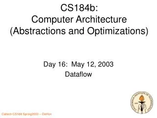 CS184b: Computer Architecture (Abstractions and Optimizations)