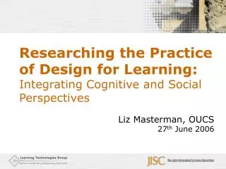 Researching the Practice of Design for Learning: Integrating Cognitive and Social Perspectives