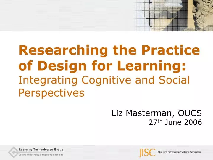 researching the practice of design for learning integrating cognitive and social perspectives