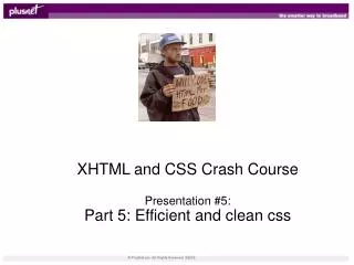XHTML and CSS Crash Course Presentation #5: Part 5: Efficient and clean css