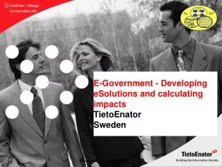E-Government - Developing eSolutions and calculating impacts TietoEnator Sweden