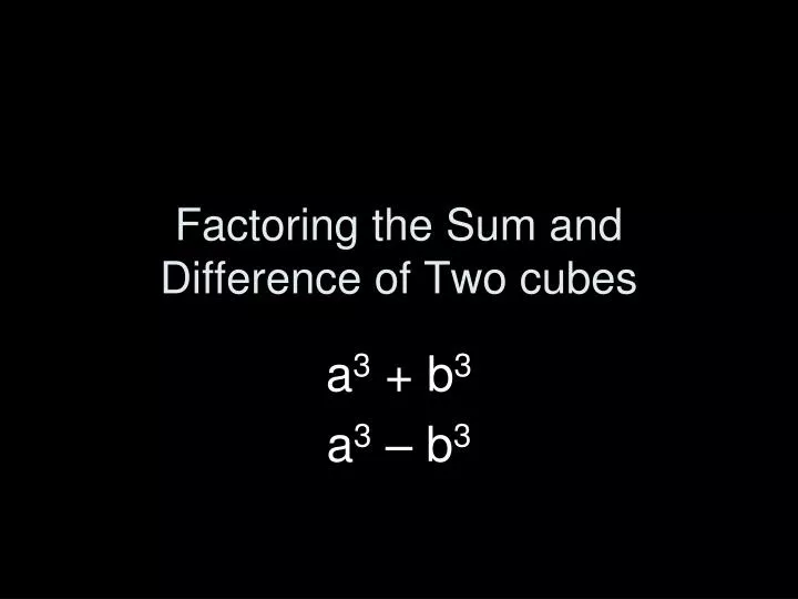 factoring the sum and difference of two cubes