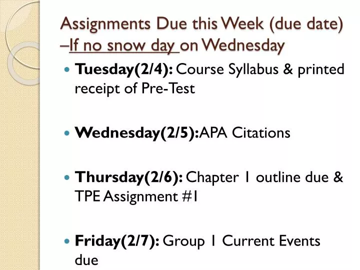 assignments due this week due date if no snow day on wednesday