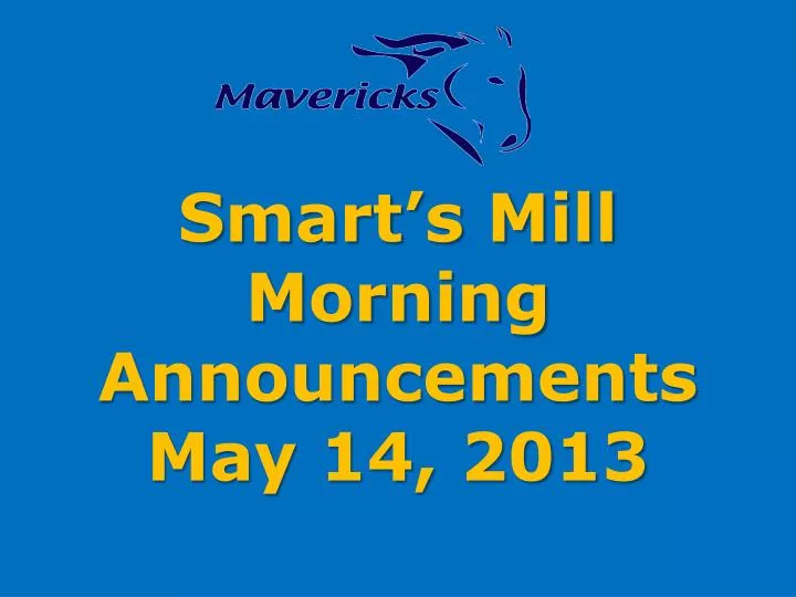 smart s mill morning announcements may 14 2013