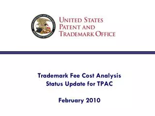 Trademark Fee Cost Analysis Status Update for TPAC February 2010