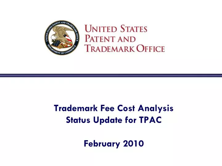 trademark fee cost analysis status update for tpac february 2010
