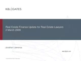 Real Estate Finance Update for Real Estate Lawyers 2 March 2009